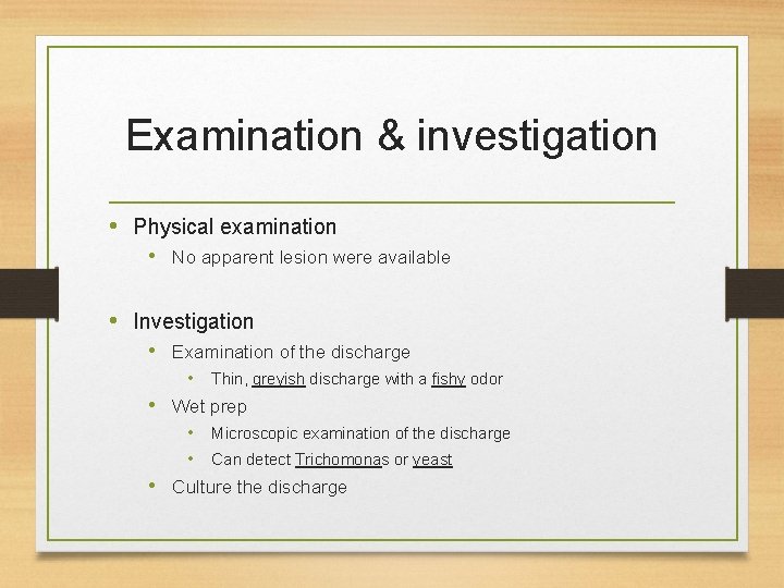 Examination & investigation • Physical examination • No apparent lesion were available • Investigation