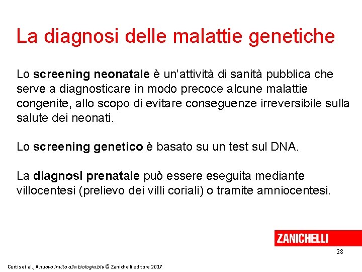 La diagnosi delle malattie genetiche Lo screening neonatale è un’attività di sanità pubblica che