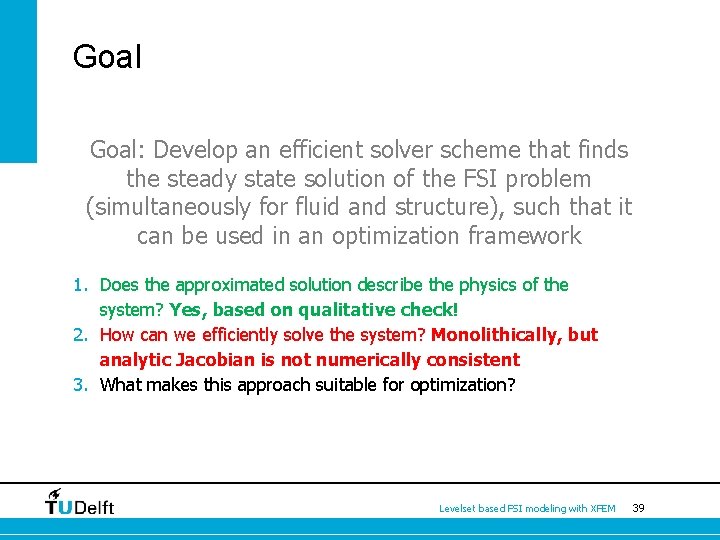 Goal: Develop an efficient solver scheme that finds the steady state solution of the