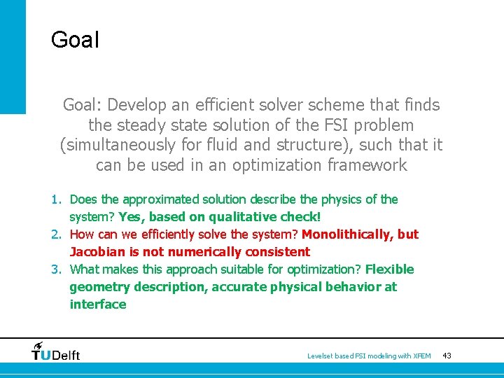 Goal: Develop an efficient solver scheme that finds the steady state solution of the
