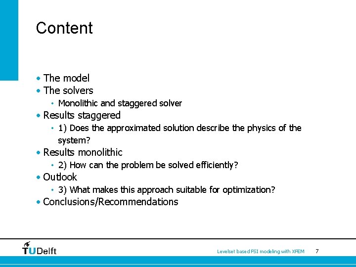 Content • The model • The solvers • Monolithic and staggered solver • Results
