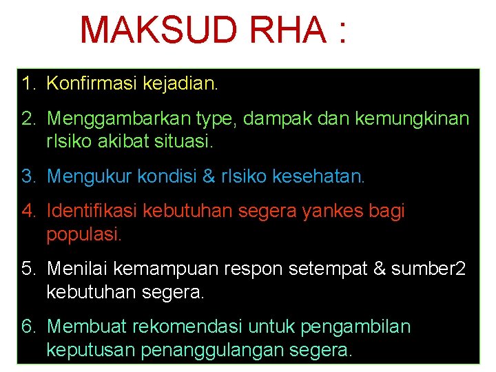 MAKSUD RHA : 1. Konfirmasi kejadian. 2. Menggambarkan type, dampak dan kemungkinan r. Isiko