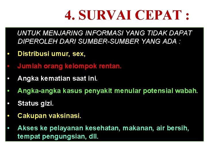 4. SURVAI CEPAT : UNTUK MENJARING INFORMASI YANG TIDAK DAPAT DIPEROLEH DARI SUMBER-SUMBER YANG