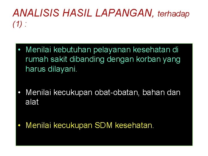 ANALISIS HASIL LAPANGAN, terhadap (1) : • Menilai kebutuhan pelayanan kesehatan di rumah sakit