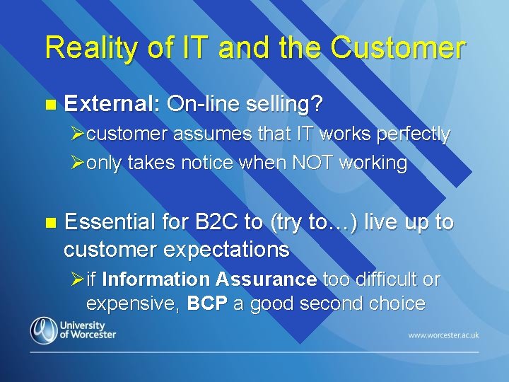 Reality of IT and the Customer n External: On-line selling? Øcustomer assumes that IT