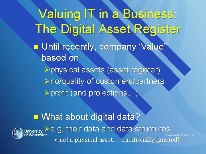 Valuing IT in a Business: The Digital Asset Register n Until recently, company “value”