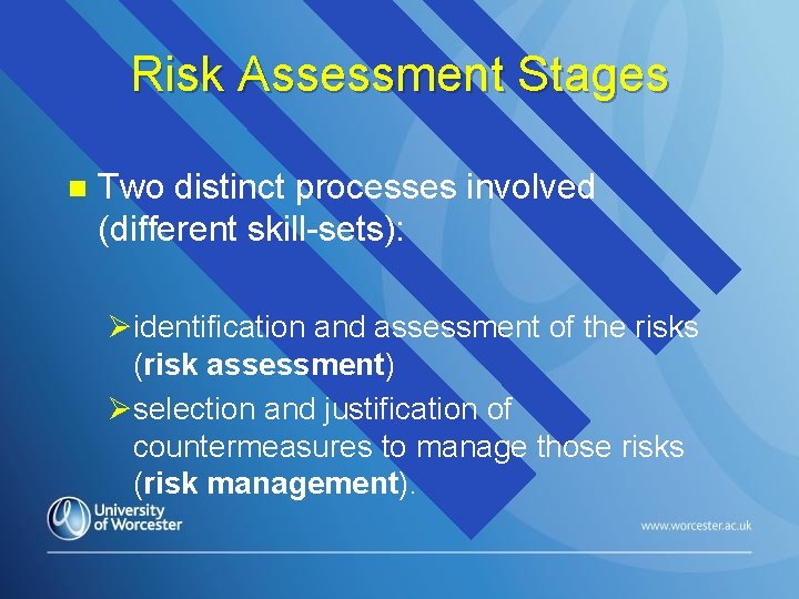 Risk Assessment Stages n Two distinct processes involved (different skill-sets): Øidentification and assessment of