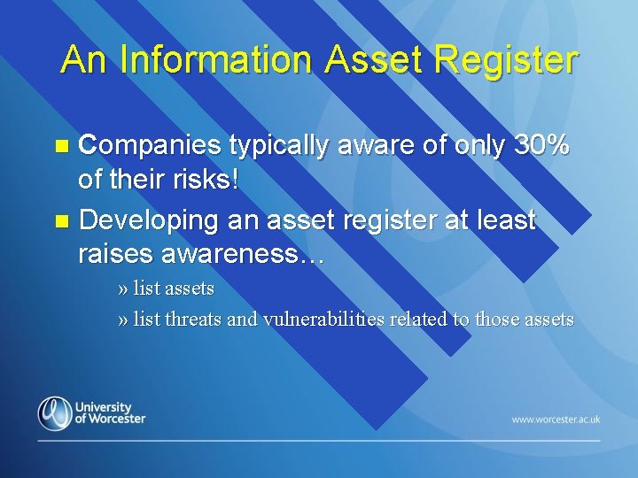 An Information Asset Register Companies typically aware of only 30% of their risks! n