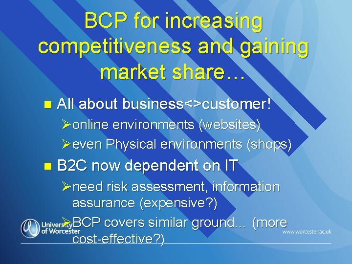 BCP for increasing competitiveness and gaining market share… n All about business<>customer! Øonline environments