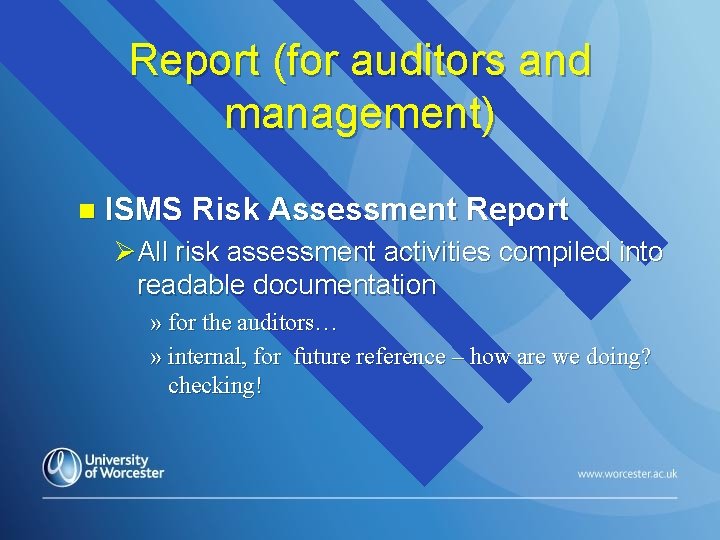 Report (for auditors and management) n ISMS Risk Assessment Report ØAll risk assessment activities