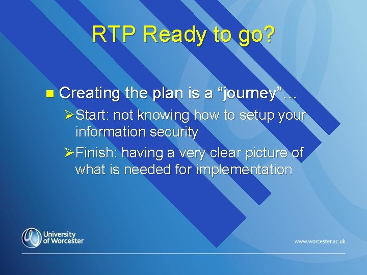 RTP Ready to go? n Creating the plan is a “journey”… ØStart: not knowing