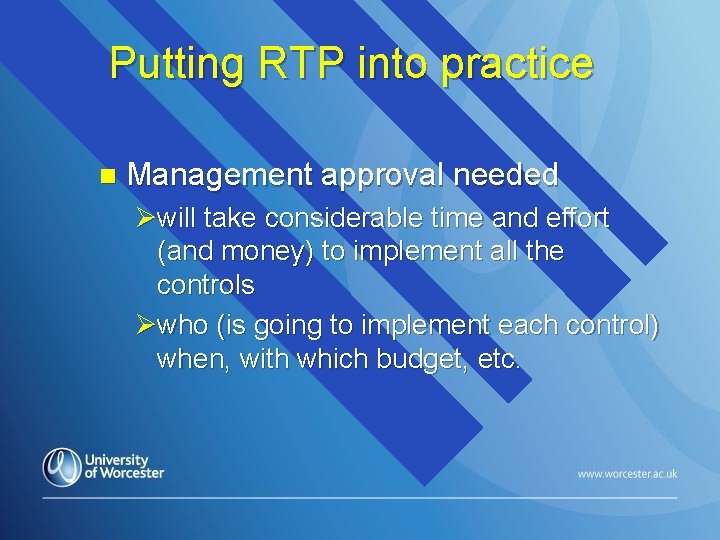 Putting RTP into practice n Management approval needed Øwill take considerable time and effort