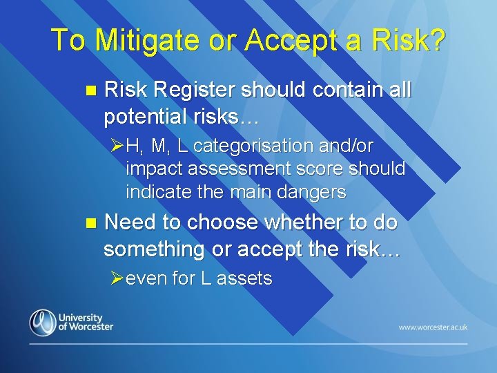 To Mitigate or Accept a Risk? n Risk Register should contain all potential risks…