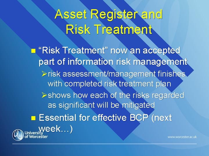 Asset Register and Risk Treatment n “Risk Treatment” now an accepted part of information