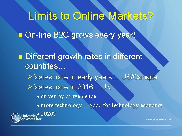 Limits to Online Markets? n On-line B 2 C grows every year! n Different