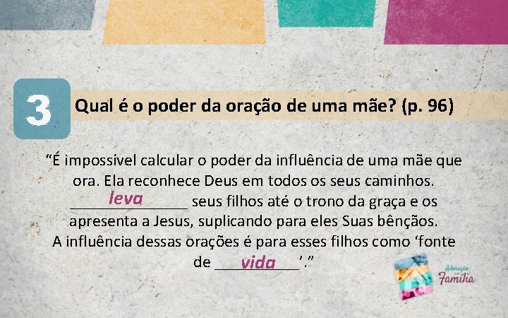 3 Qual é o poder da oração de uma mãe? (p. 96) “É impossível