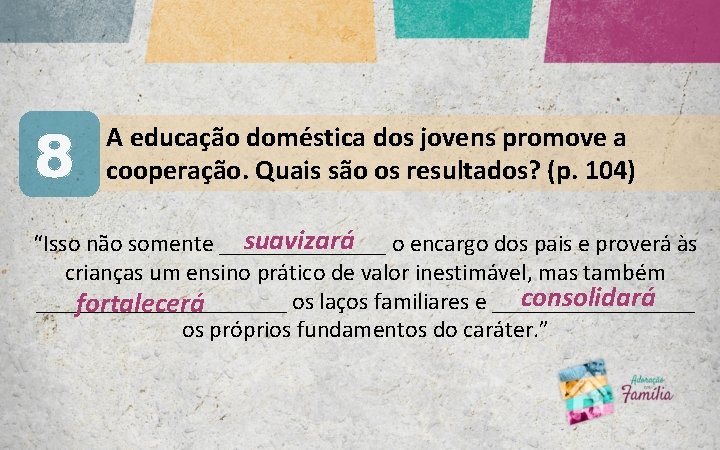 8 A educação doméstica dos jovens promove a cooperação. Quais são os resultados? (p.