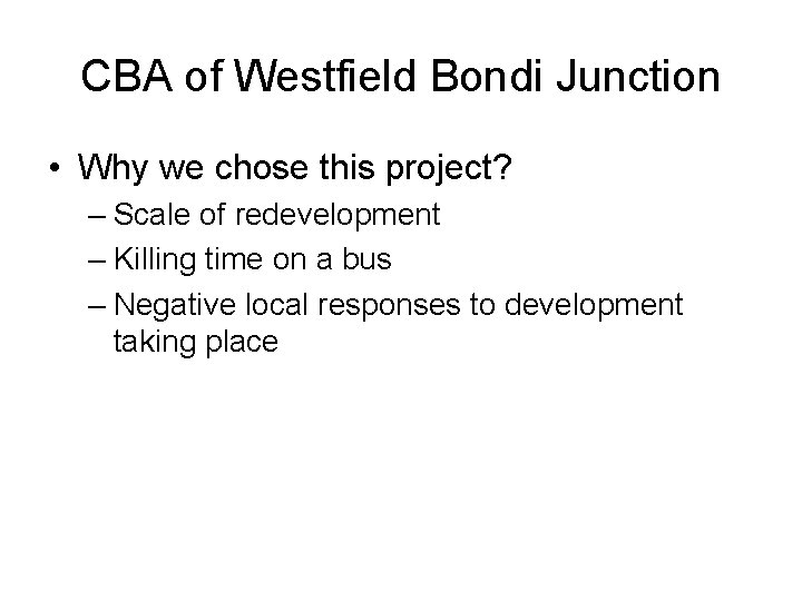 CBA of Westfield Bondi Junction • Why we chose this project? – Scale of