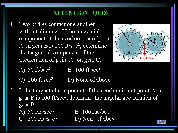 ATTENTION QUIZ 1. Two bodies contact one another without slipping. If the tangential component