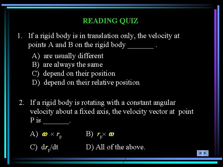 READING QUIZ 1. If a rigid body is in translation only, the velocity at