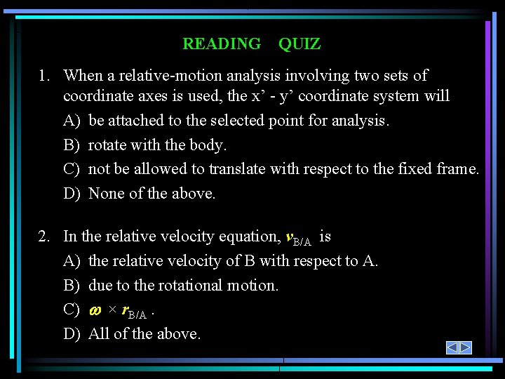 READING QUIZ 1. When a relative-motion analysis involving two sets of coordinate axes is