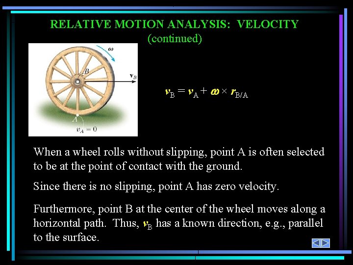 RELATIVE MOTION ANALYSIS: VELOCITY (continued) v. B = v. A + × r. B/A