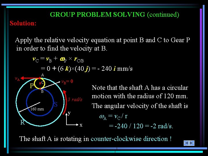 GROUP PROBLEM SOLVING (continued) Solution: Apply the relative velocity equation at point B and