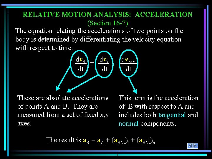 RELATIVE MOTION ANALYSIS: ACCELERATION (Section 16 -7) The equation relating the accelerations of two