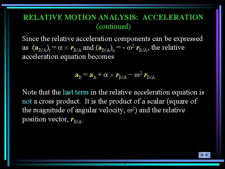 RELATIVE MOTION ANALYSIS: ACCELERATION (continued) Since the relative acceleration components can be expressed as