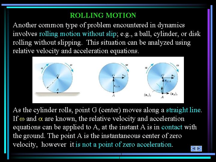 ROLLING MOTION Another common type of problem encountered in dynamics involves rolling motion without