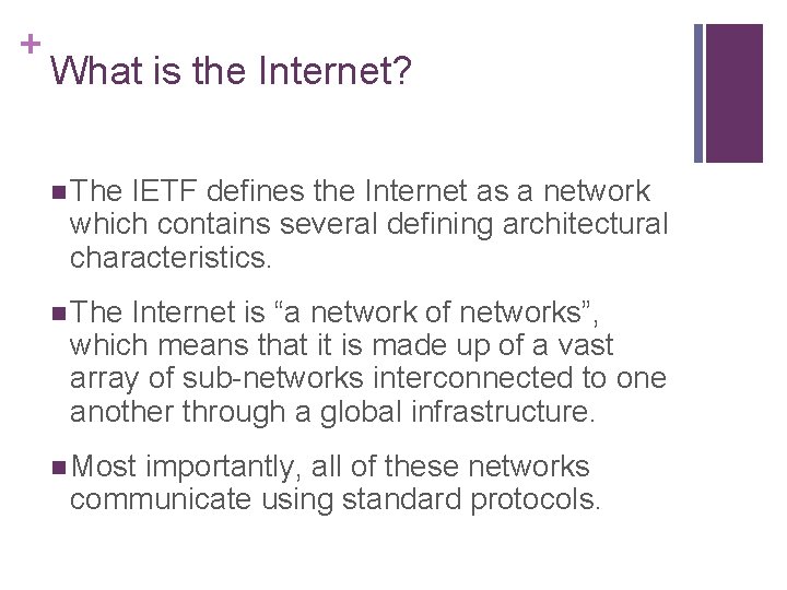 + What is the Internet? n The IETF defines the Internet as a network