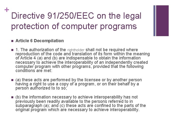 + Directive 91/250/EEC on the legal protection of computer programs n Article 6 Decompilation
