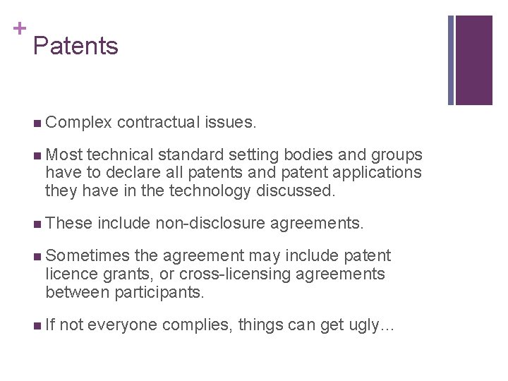 + Patents n Complex contractual issues. n Most technical standard setting bodies and groups