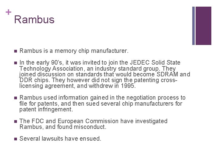 + Rambus n Rambus is a memory chip manufacturer. n In the early 90’s,