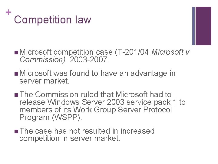 + Competition law n Microsoft competition case (T-201/04 Microsoft v Commission). 2003 -2007. n