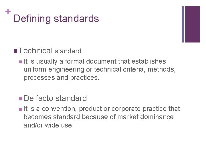 + Defining standards n Technical standard n It is usually a formal document that