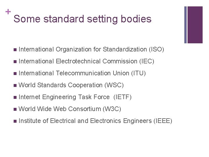 + Some standard setting bodies n International Organization for Standardization (ISO) n International Electrotechnical