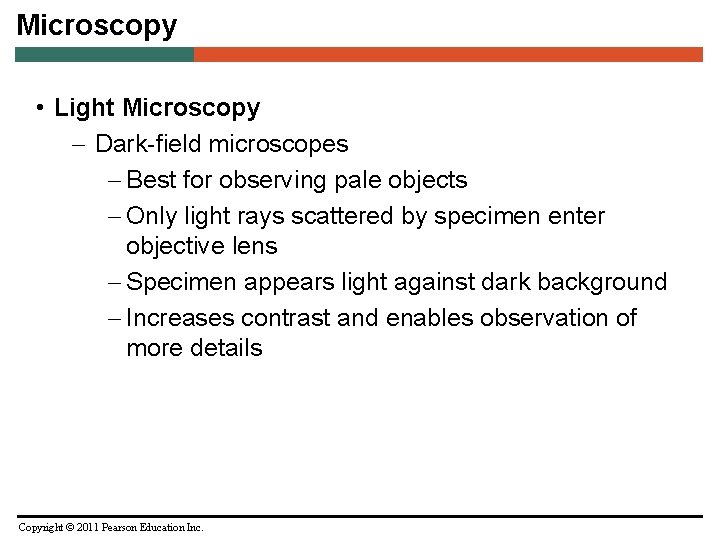Microscopy • Light Microscopy – Dark-field microscopes – Best for observing pale objects –