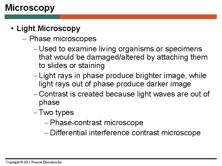 Microscopy • Light Microscopy – Phase microscopes – Used to examine living organisms or