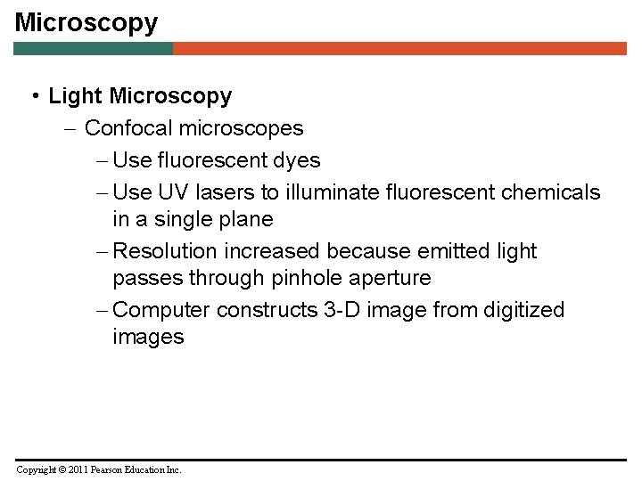 Microscopy • Light Microscopy – Confocal microscopes – Use fluorescent dyes – Use UV