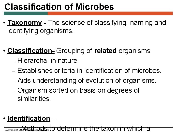 Classification of Microbes • Taxonomy - The science of classifying, naming and identifying organisms.