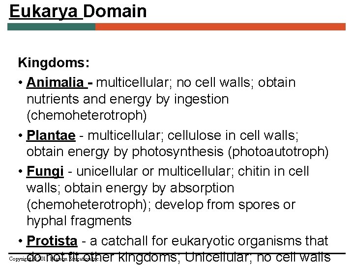 Eukarya Domain Kingdoms: • Animalia - multicellular; no cell walls; obtain nutrients and energy