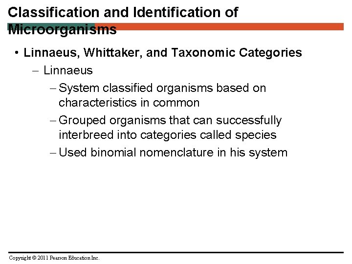 Classification and Identification of Microorganisms • Linnaeus, Whittaker, and Taxonomic Categories – Linnaeus –