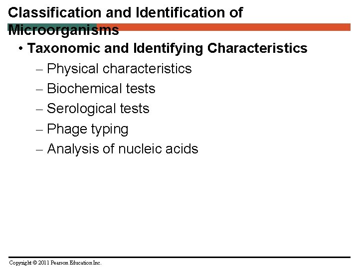 Classification and Identification of Microorganisms • Taxonomic and Identifying Characteristics – Physical characteristics –