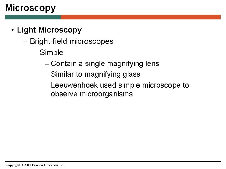 Microscopy • Light Microscopy – Bright-field microscopes – Simple – Contain a single magnifying