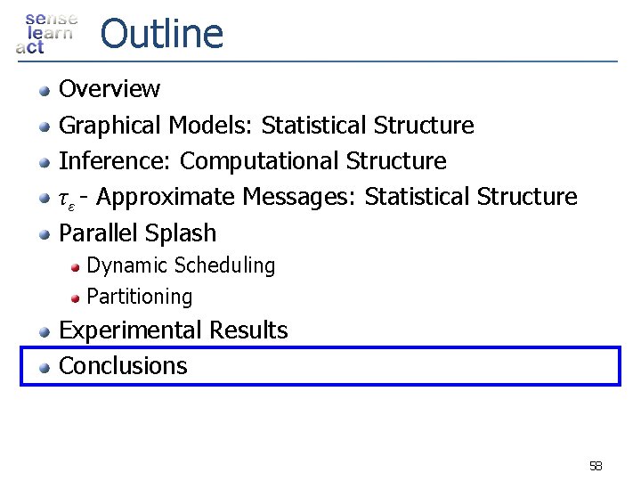 Outline Overview Graphical Models: Statistical Structure Inference: Computational Structure τ ε - Approximate Messages: