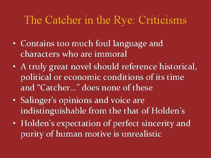 The Catcher in the Rye: Criticisms • Contains too much foul language and characters The Catcher in the Rye: Criticisms • Contains too much foul language and characters