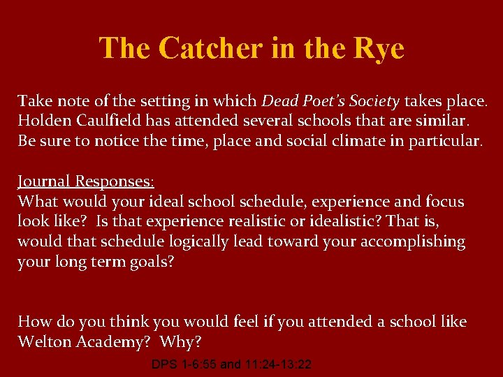 The Catcher in the Rye Take note of the setting in which Dead Poet’s The Catcher in the Rye Take note of the setting in which Dead Poet’s