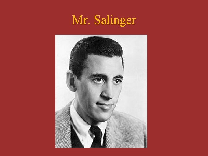 Mr. Salinger Mr. Salinger