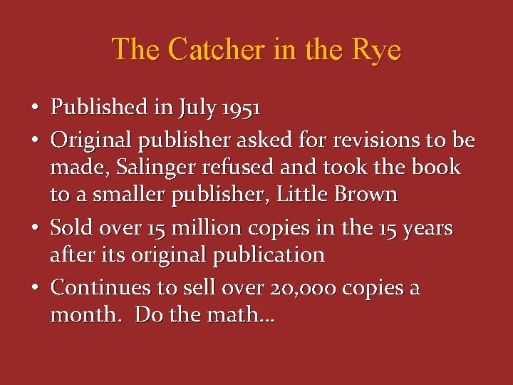 The Catcher in the Rye • Published in July 1951 • Original publisher asked The Catcher in the Rye • Published in July 1951 • Original publisher asked
